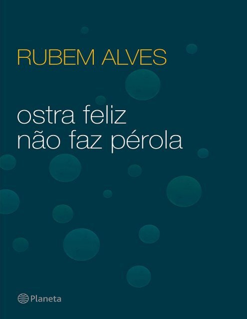 Ostra Feliz Nao Faz Perola - Rubem Alves